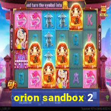 orion sandbox 2